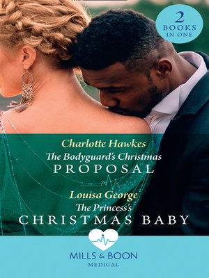 cover image of The Bodyguard's Christmas Proposal / the Princess's Christmas Baby